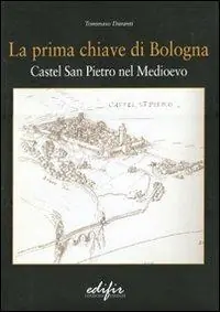 Offerta Limitata La prima chiave di Bologna. Castel San Pietro nel Medioevo