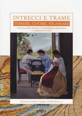 Miglior Prezzo Intrecci e trame. Tessere, cucire, ricamare. Il lavoro delle donne tra manifattura domestica e artigianato d‘arte
