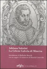 Adriano Valerini. La Celeste Galeria di Minerva Affare