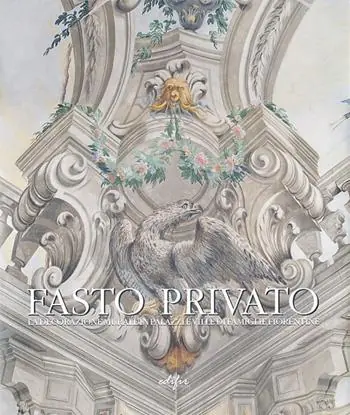 Fasto privato. La decorazione murale in palazzi e ville di famiglie fiorentine. Ediz. illustrata. Vol. 1 Quadrature e decorazione murale da Jacopo Chiavistelli a Niccolò Contestabili Prezzo Scontato