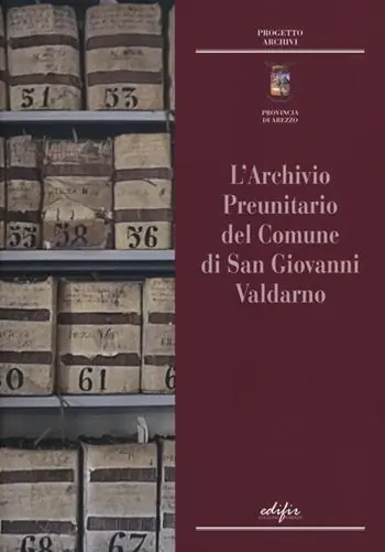 L‘archivio preunitario di San Giovanni Valdarno Nuovo Arrivo