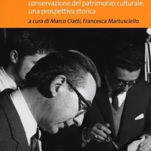 Acquista Ora Il ruolo di Umberto Baldini per la conservazione del patrimonio culturale una prospettiva storica. Atti della giornata di studi (Firenze, 14 dicembre 2011)
