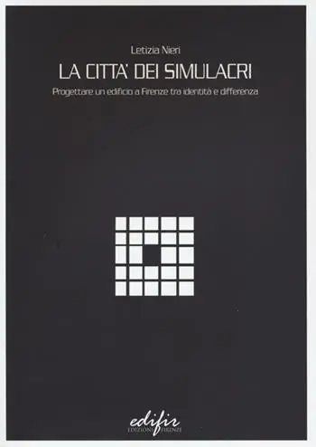 Offerta Speciale La città dei simulacri. Progettare un edificio a Firenze tra identità e differenza