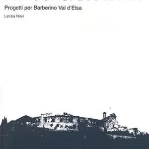 Percorsi di pietra. Progetti per Barberino Val d‘Elsa Più Venduto