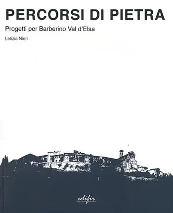 Percorsi di pietra. Progetti per Barberino Val d‘Elsa Più Venduto