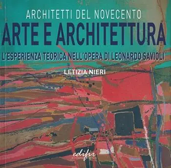 Arte e architettura. L‘esperienza teorica nell‘opera di Leonardo Savioli. Ediz. illustrata Occasione