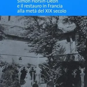 Soddisfatti O Rimborsati Simon Horsin-Déon e il restauro in Francia alla metà del XIX secolo