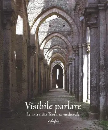 Visibile parlare. Le arti nella Toscana medievale. Ediz. illustrata Pagamento Sicuro