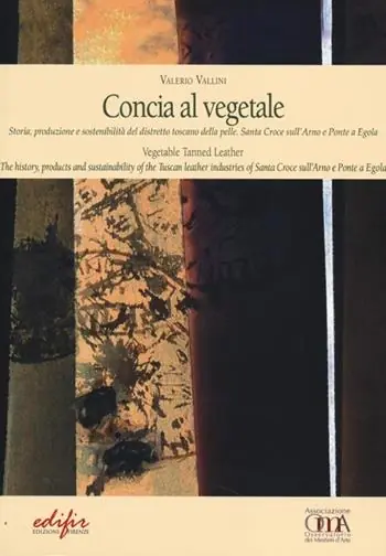 Concia al vegetale. Storia, produzione e sostenibilità del distretto della pelle. Santa Croce sull‘Arno e Ponte e Egola. Ediz. italiana e inglese Vendita Finale