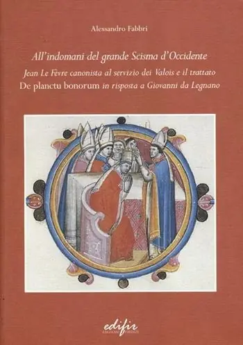 All‘indomani del grande scisma di Occidente. Jean Le Fevre canonista al servizio dei Valois e il trattato «De Planctu Bonorum» in risposta a Giovanni da Legnano Direttamente Dal Produttore