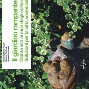 Il giardino rampante. Diamo vita ai muri degli edifici. Soluzioni per la città sostenibile. Ediz. italiana e inglese Compra Adesso