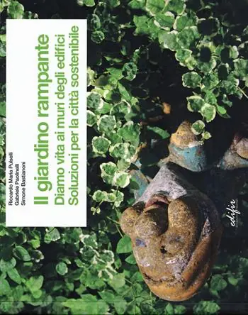Il giardino rampante. Diamo vita ai muri degli edifici. Soluzioni per la città sostenibile. Ediz. italiana e inglese Compra Adesso