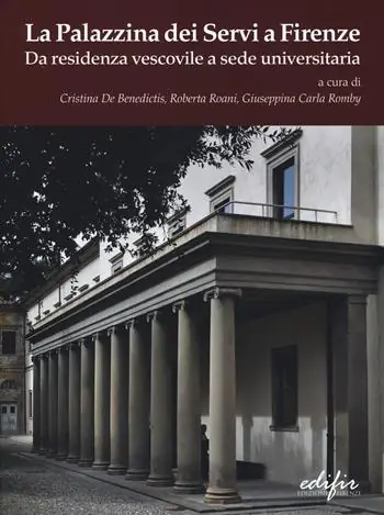 Ultimissimo Modello La palazzina dei Servi a Firenze. Da residenza vescovile a sede universitaria. Ediz. illustrata
