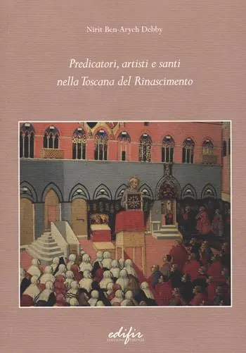 Predicatori, artisti e santi nella Toscana del Rinascimento Subito Disponibile
