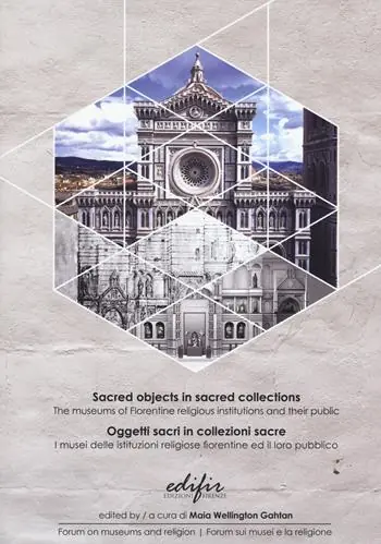Oggetti sacri in collezioni sacre. I musei delle istituzioni religiose fiorentine ed il loro pubblico. Ediz. italiana e inglese Prezzo Ridotto