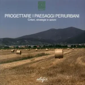 Prezzo Di Fabbrica Progettare i paesaggi periurbani. Criteri, strategie e azioni. Ediz. a colori