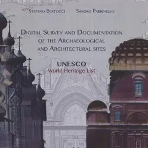 Digital survey and documentation of the archaeological and architectural sities. UNESCO world heritage list. Ediz. illustrata Bestseller