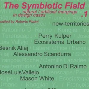 Nuovo Arrivo The symbiotic field. Vol. 1 Natural/artificial mergings in design cases