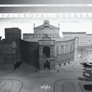 Ultime Pezzi Paleroyal Odessa. Analisi per la pianificazione e la documentazione dell‘immagine urbana. Ediz. italiana e russa