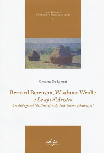 Bernard Berenson, Wladimir Weidlé, e «Le api d‘Aristeo». Un dialogo sul «destino attuale delle lettere e delle arti» Offerta Limitata