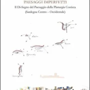 Paesaggi imperfetti. Il di-segno del paesaggio della Planargia costiera (Sardegna centro-occidentale) Occasione Imperdibile