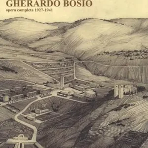 Quantità Limitata Gherardo Bosio. Opera completa 1927-1941. Ediz. illustrata