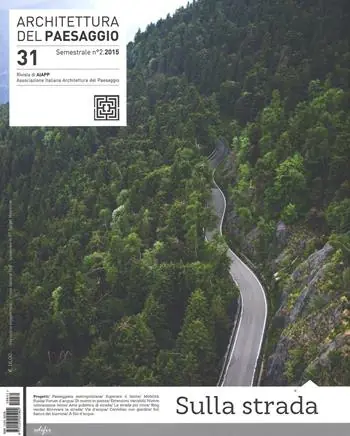 Architettura del paesaggio. Rivista semestrale dell‘AIAPP Associazione Italiana di Architettura del Paesaggio. Ediz. illustrata. Vol. 31 Sulla strada Miglior Prezzo