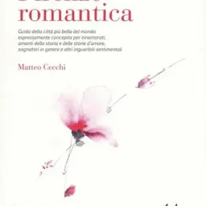 Ultime Pezzi Firenze romantica. Guida della città più bella del mondo espressamente concepita per innamorati, amanti della storia e delle storie d‘amore...