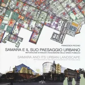 Subito Disponibile Samara e il suo paesaggio urbano. Metodologie di analisi e acquisizione dello spazio pubblico. Ediz. italiana e inglese
