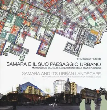 Subito Disponibile Samara e il suo paesaggio urbano. Metodologie di analisi e acquisizione dello spazio pubblico. Ediz. italiana e inglese