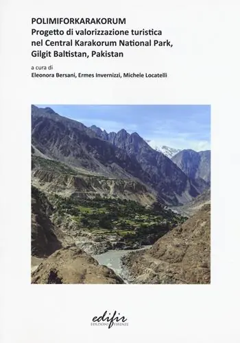 Polimiforkarakorum. Progetto di valorizzazione turistica nel Central Karakorum National Park, Gilgit Baltistan, Pakistan. Ediz. a colori Offerta