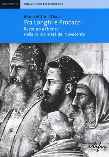 Prezzo Di Fabbrica Fra Longhi e Procacci. Restauro a Firenze nella prima metà del Novecento