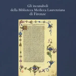 Gli incunaboli della Biblioteca Medicea Laurenziana di Firenze Nuova Collezione