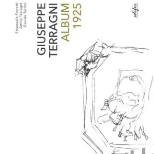 Giuseppe Terragni. Album 1925. Ediz. illustrata Occasione Imperdibile