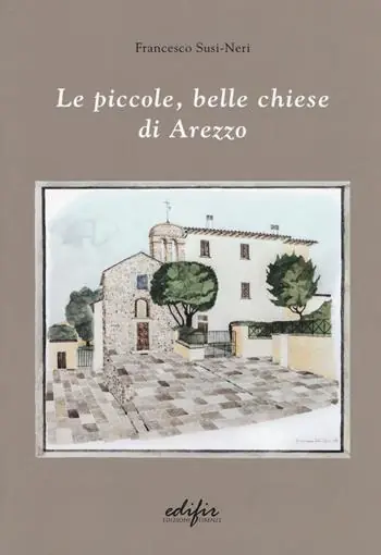 Le piccole, belle chiese di Arezzo. Ediz. a colori Promo Stagionale