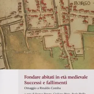 Fondare abitati in età medievale. Successo e fallimenti. Omaggio a Rinaldo Comba Consegna Rapida