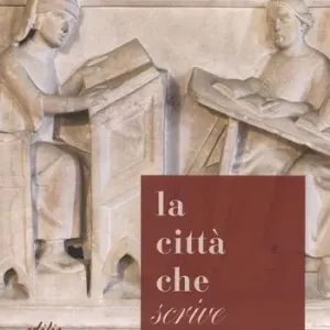 La città che «scrive». Percorsi ed esperienze a Pistoia dall‘età di Cino a oggi. Catalogo della mostra (Pistoia, 21 ottobre-17 dicembre 2017). Ediz. a colori Nuovo Arrivo