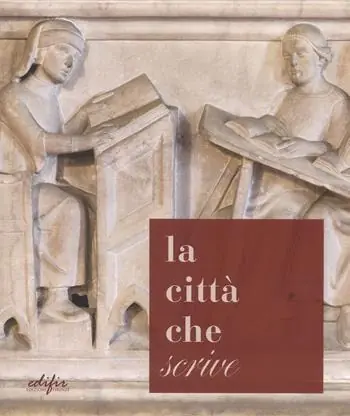 La città che «scrive». Percorsi ed esperienze a Pistoia dall‘età di Cino a oggi. Catalogo della mostra (Pistoia, 21 ottobre-17 dicembre 2017). Ediz. a colori Nuovo Arrivo