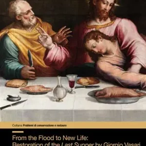 From the flood to new life restauration of the Last Supper by Giorgio Vasari. Santa Croce fifty years after (1966-2016) Offerta Speciale