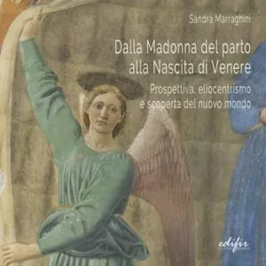 Dalla Madonna del parto alla nascita di Venere. Prospettiva, eliocentrismo e scoperta del nuovo mondo Popolare