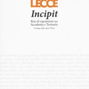 Consegna Rapida Incipit. Rete di esposizioni tra Accademia e territorio. Ediz. a colori