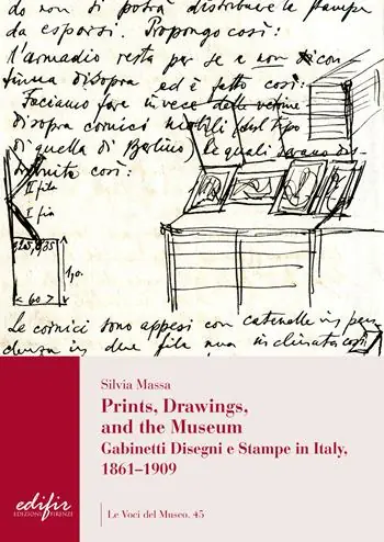 Prints, drawings, and the museum. Gabinetti disegni e stampe in Italy, 1861-1909. Ediz. illustrata Sconto