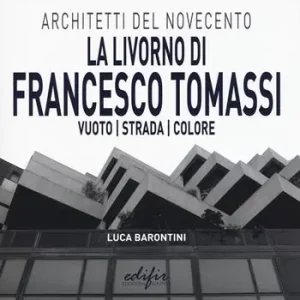 La Livorno di Francesco Tomassi. Vuoto strada colore. Ediz. illustrata Popolare