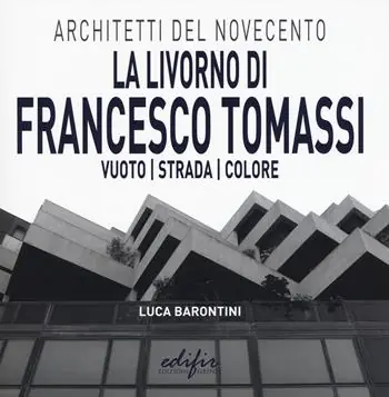 La Livorno di Francesco Tomassi. Vuoto strada colore. Ediz. illustrata Popolare