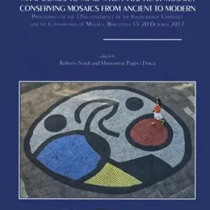 What comes to mind when you hear mosaic? Conserving mosaics from ancient to modern. Proceedings of the 13th conference of the International Committee for the Conservation on Mosaics (Barcelona 15-20 October 2017) Esclusivo