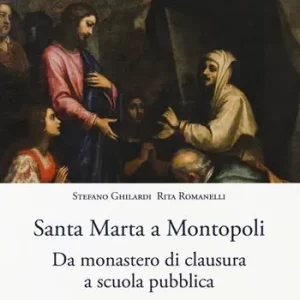 Santa Marta a Montopoli. Da monastero di clausura a scuola pubblica Saldi