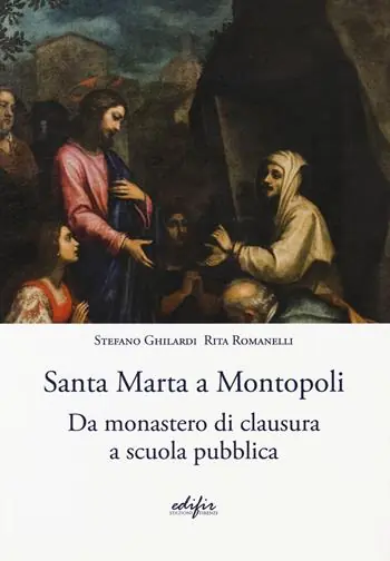 Santa Marta a Montopoli. Da monastero di clausura a scuola pubblica Saldi