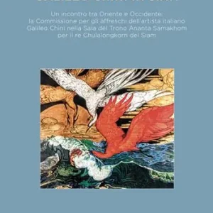 Direttamente Dal Produttore Galileo Chini in Siam. Un incontro tra Oriente e Occidente la Commissione per gli affreschi dell‘artista italiano Galileo Chini nella Sala del Trono Ananta Samakhom per il re Chulalongkorn del Siam