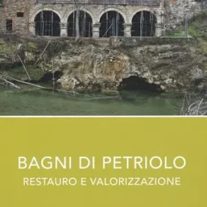 Prezzo Di Fabbrica Bagni di Petriolo. Restauro e valorizzazione. Ediz. illustrata