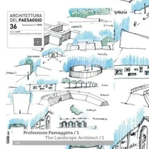 Compra Online Architettura del paesaggio. Rivista semestrale dell‘AIAPP Associazione Italiana di Architettura del Paesaggio. Ediz. italiana e inglese. Vol. 36 Professione paesaggista